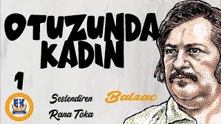 Otuzunda Kadın  Honore de Balzac Sesli Kitap 1Parça Rana Toka [upl. by Orson]