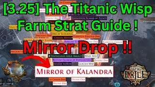 325 The Titanic Wisp Rogue Exile Farm Strat Guide  Mirror of Kalandra Drop  T16 Maps strat [upl. by Rennerb]