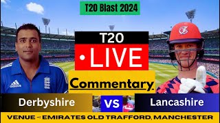 LIVE DBS vs LANCS 21st Match T20 Blast 2024  Derbyshire vs Lancashire Live Commentary [upl. by Nigam]