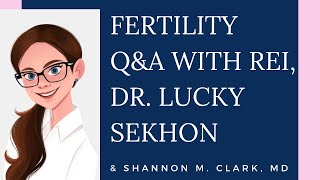 Fertility QampA with REI specialist Dr Lucky Sekhon [upl. by Cassady]