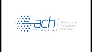 ¿Qué es ACH  ACH Colombia  El Motor de las Transacciones Electrónicas [upl. by Eatnuahs]