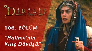 Diriliş Ertuğrul 106 Bölüm  Halimenin kılıç dövüşü [upl. by Nahtanod]