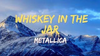 Metallica  Whiskey in the Jar Lyrics [upl. by Yanad921]