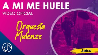 A Mi Me HUELE 🎵  Orquesta Mulenze Video Oficial [upl. by Jarvis]