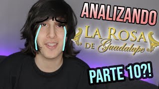 Analizando La ROSA DE GUADALUPE Parte 10 [upl. by Nnaul]