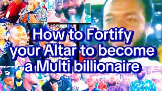 How to Fortify your Altar to become a Multi billionaire [upl. by Alleynad568]