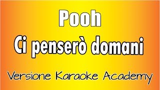 Pooh  Ci penserò domani Versione Karaoke Academy Italia [upl. by Deborath]