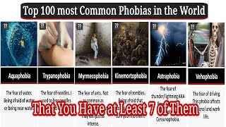 Top 100 most common phobias in the world That You Have at Least 7 of Them [upl. by Ducan]