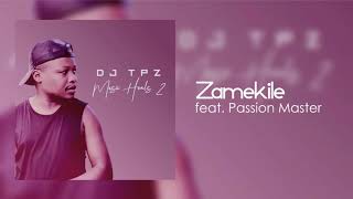 Dj Tpz Ft Passion Master  Zamekile [upl. by Uyr]