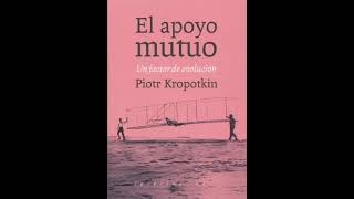 El apoyo mutuo  Piotr Kropotkin Audiolibro 12 [upl. by Attwood]