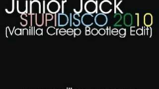 Junior Jack  Stupidisco 2010 Vanilla Creep Bootleg Edit [upl. by Siuqramed]