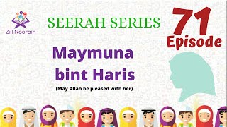 Seerah Series for Kids  Episode 71  Maymona Bint Haris RA [upl. by Ariek257]