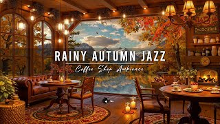 Rainy Autumn Day at Cozy Coffee Shop Ambience 🍂 Smooth Jazz Music with Crackling Fireplace to Relax [upl. by Haimerej]