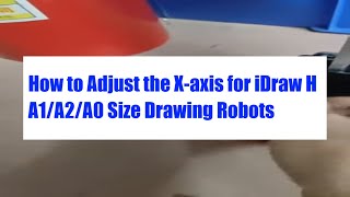 How to Adjust the Xaxis for iDraw H A1A2A0 Size Drawing Robots [upl. by Kelly]