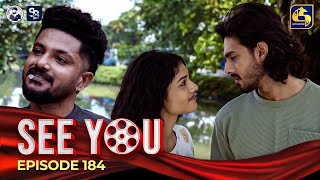 SEE YOU  EPISODE 184  සී යූ  28th November 2024 [upl. by Lira302]