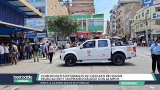 Chiclayo  Comerciantes informales rechazan reubicación y suspenden diálogo con la MPCH [upl. by Cir]