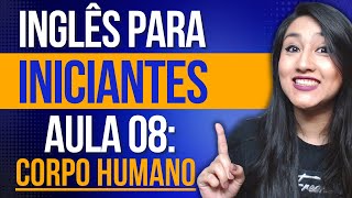 INGLÊS PARA INICIANTES  AULA 08 CORPO HUMANO [upl. by Vipul774]