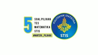 Tes STIS 2023 Soal Matematika STIS pilihan yang muncul ditahun sebelumnya Yuk Plajari spya lolos [upl. by Maon]