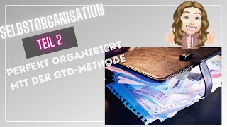 Selbstorganisation Teil 2 Perfekt organisiert mit der GTD Methode getting things done [upl. by Repinuj]