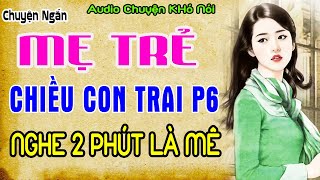 Truyện Ngắn Đời Thực Cực Hay  Mẹ trẻ chiều con trai T6trending youtubeshortsAUDIO Chuyện Khó Nói [upl. by Sink214]