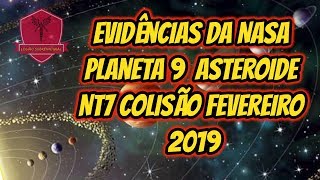 Planeta 9  Nibiru  Evidências da Nasa Asteroide NT7 Colisão Fevereiro 2019 e 2060 [upl. by Wallie]