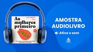 As mulheres primeiro  Amostra  Editora Sextante Audiolivro [upl. by Madda20]