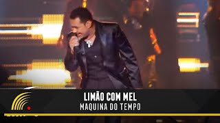 Limão Com Mel  Máquina Do Tempo  Um Show De Emoções [upl. by Murvyn]