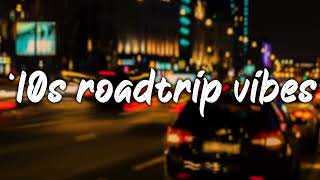 pov its 2010s and you are on roadtrip nostalgia playlist [upl. by Aleiram]