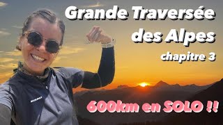 GRANDE TRAVERSÉE DES ALPES EN SOLITAIRE GR5  chapitre 3  600km et 30000 D [upl. by Moretta]