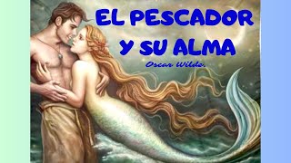 📘 quotEL PESCADOR Y SU ALMAquot  Oscar Wilde audiolibro [upl. by Laleb]