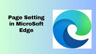 Page Setting in MicroSoft Edge1 [upl. by Lainey]