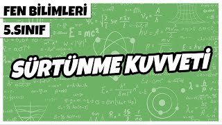 KUVVETİN ÖLÇÜLMESİ VE SÜRTÜNME KUVVETİ 5 SINIF FEN BİLİMLERİ [upl. by Karame940]