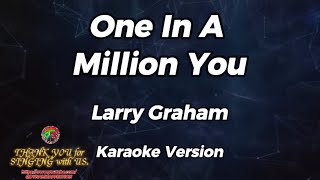 One In A Million You  Larry Graham  Karaoke Version [upl. by Asquith]