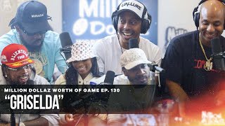 GRISELDA MILLION DOLLAZ WORTH OF GAME EPISODE 130 [upl. by Enaira]