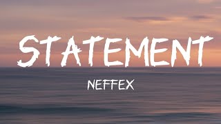 Statement  Neffex lyrics [upl. by Yrnehnhoj317]