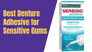 Best Denture Adhesive for Sensitive Gums sea bond sensitive denture [upl. by Easton630]