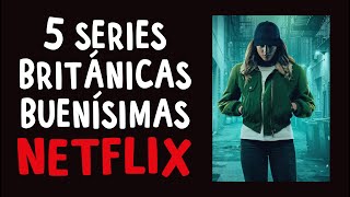 5 Series Britanicas Buenisimas de Netflix [upl. by Hal63]