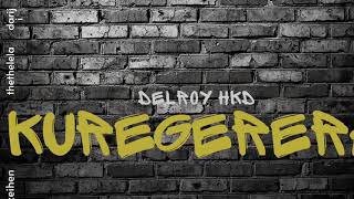 Delroy HKD  Kuregerera Official Audio [upl. by Inalaek]