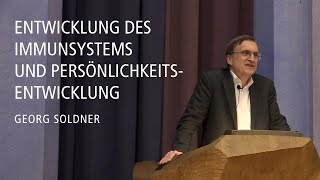 Entwicklung des Immunsystems und Persönlichkeitsentwicklung – Vortrag von Georg Soldner [upl. by Ydwor41]