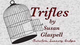 Trifles by Susan Glaspell  Characters Summary Analysis [upl. by Ahsrop]