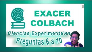 Preguntas 6 a 10 Ciencias Experimentales Exacer [upl. by Duvall]