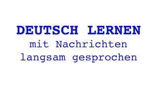 Deutsch lernen mit Nachrichten 12 08 2024  langsam gesprochen [upl. by Shipman879]