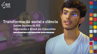 Transformação social e ciência jovem bolsista da RJE representa o Brasil em Estocolmo [upl. by Anauq]