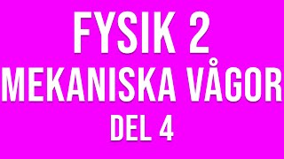 Fysik 2  Mekaniska vågor del 4 av 4 [upl. by Odlonra]