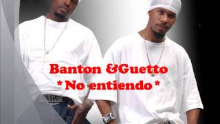 Banton ampGuetto  No entiendo [upl. by Rovner257]