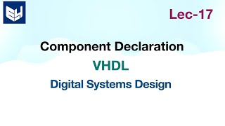 Component declaration and instantiation  VHDL  Digital Design  Lec17 [upl. by Pettiford]