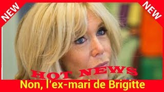 Non l’exmari de Brigitte Macron AndréLouis Auzière n’a jamais donné d’interview [upl. by Ettenad]