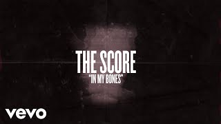 The Score  In My Bones Lyric Video [upl. by Esiom]