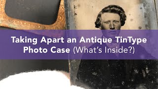 Taking Apart an Old Tintype Photo Case  Whats Inside [upl. by Oniuqa]