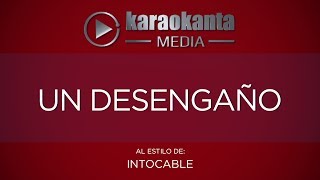 Karaokanta  Intocable  Un desengaño [upl. by Acinoed346]